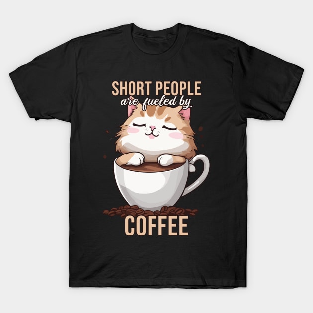 Short People are Fueled by Coffee, Funny Kawaii Cat T-Shirt by Rishirt